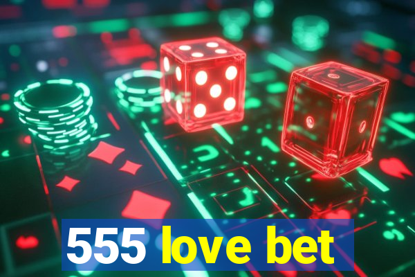 555 love bet